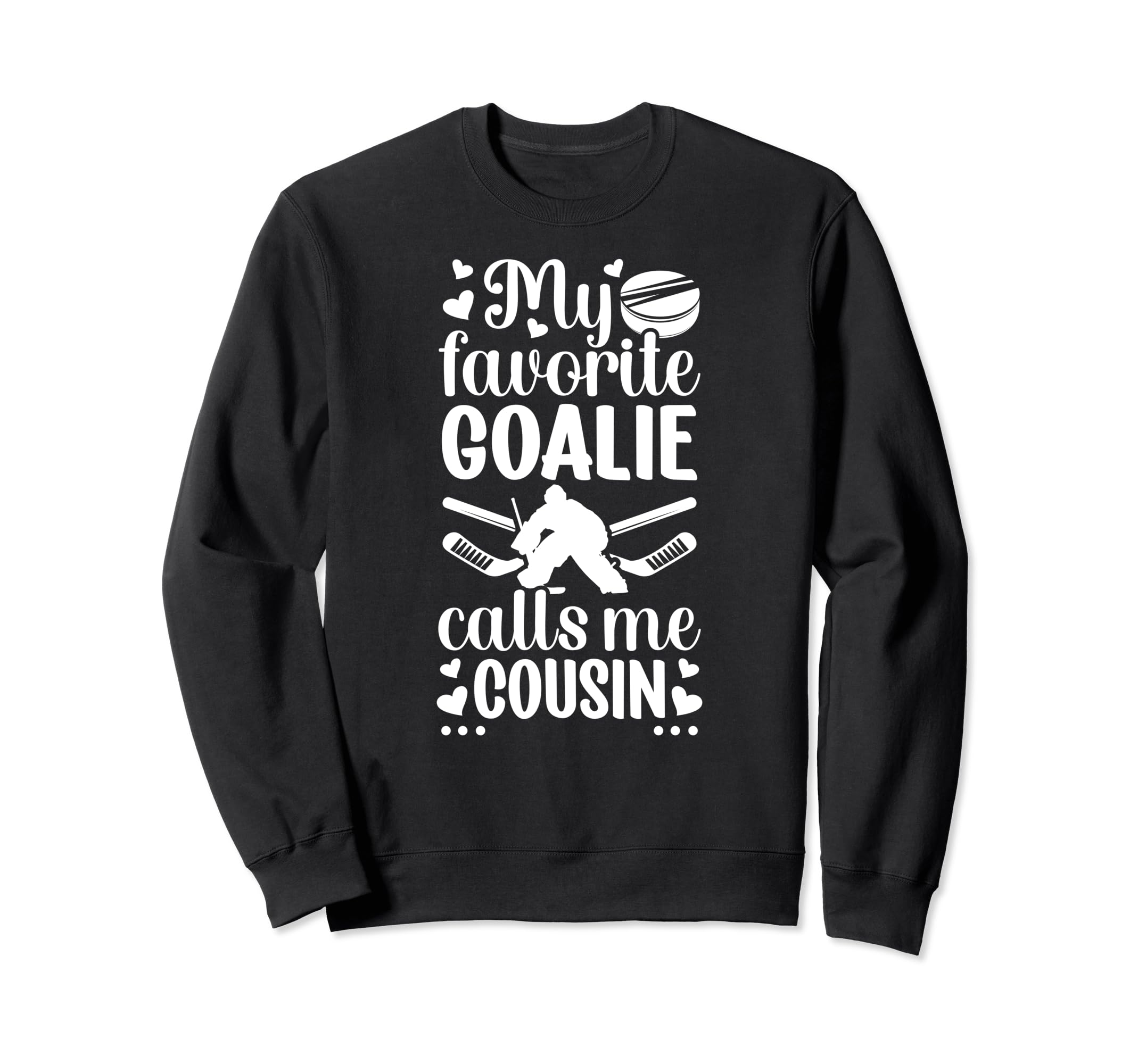 My Favorite Hockey Goalie Sweatshirt - Casual Everyday Wear Men Women