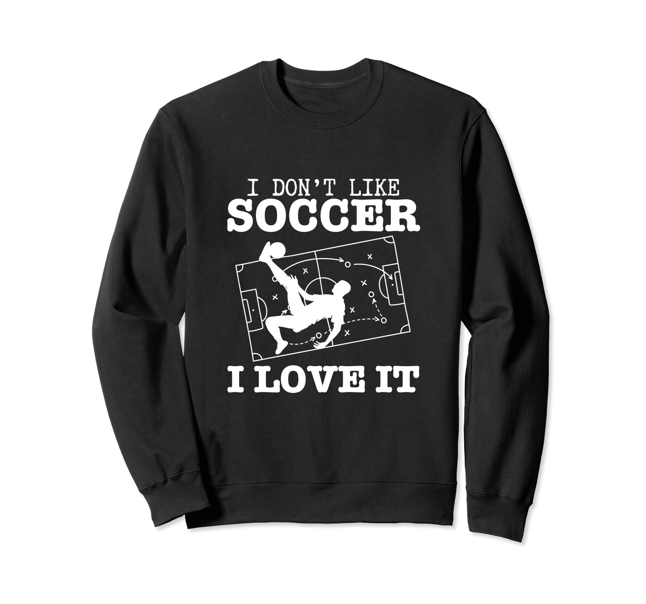 I Love Soccer Funny Soccer Player Sweatshirt - Unique Graphic for Adults