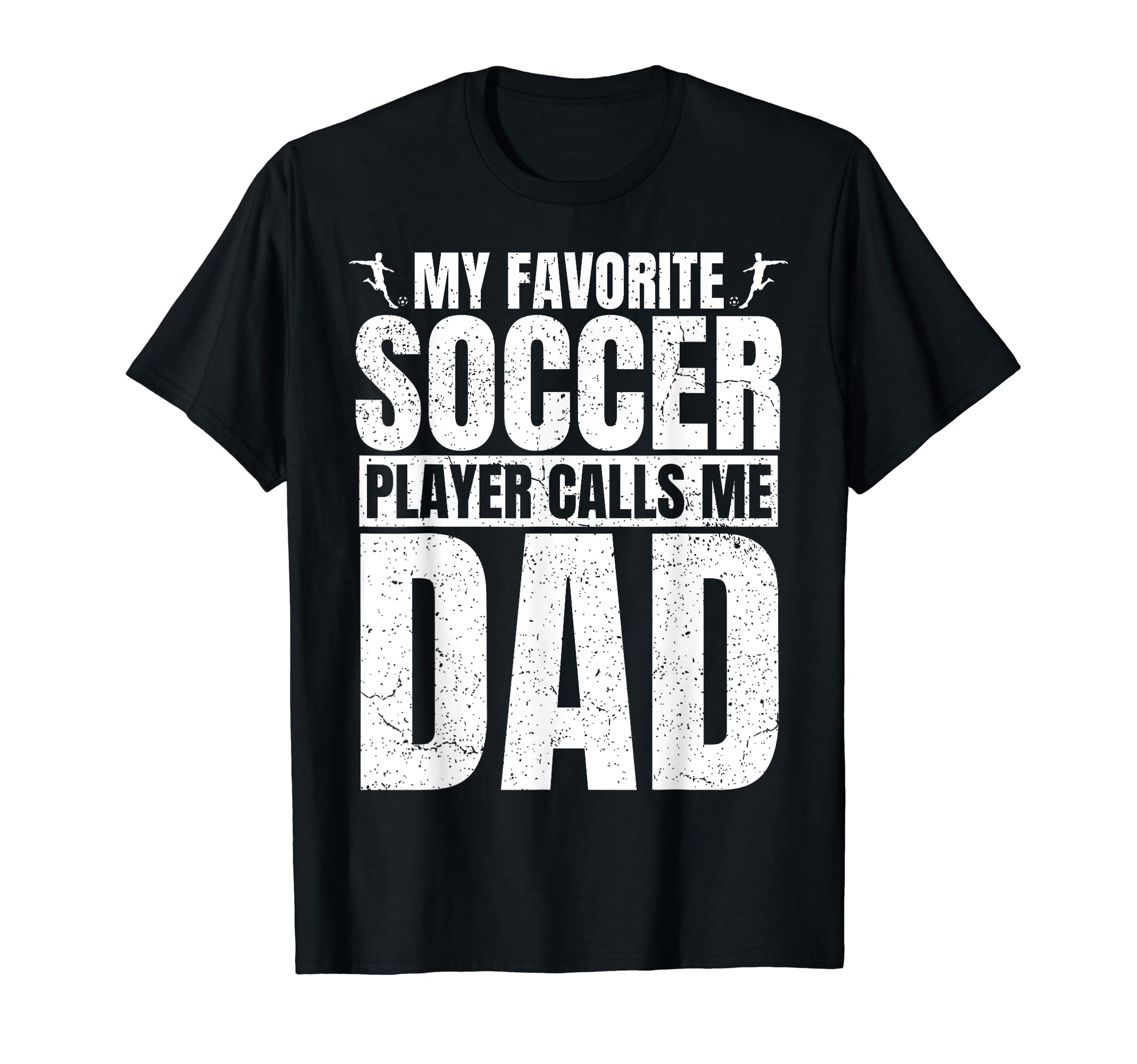My Favorite Soccer Player Calls Me Dad T-Shirt - Trendy Graphic for Adults