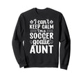 Im Soccer Goalie Aunt Soccer Sweatshirt - Novelty Apparel for Adults