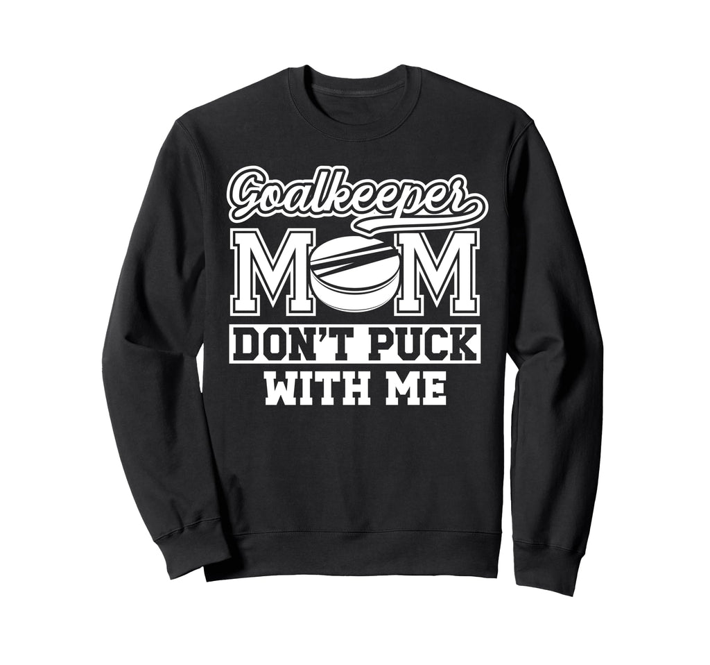 Hockey Goalkeeper Mom Funny Mom Sweatshirt - Novelty Apparel for Adults