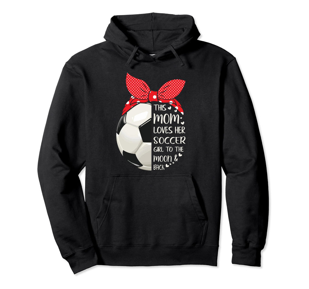 This Mom Loves Her Soccer To Moon And Hoodie - Novelty Apparel Men Women