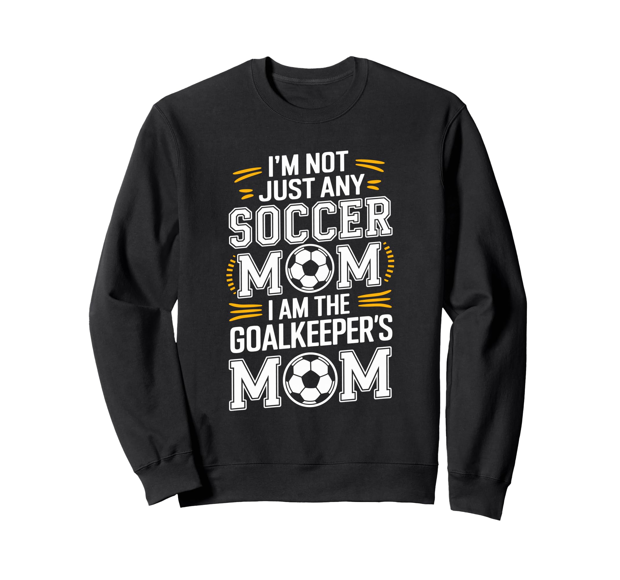 I Am Goalkeepers Mom Soccer Game Sweatshirt - Aesthetic Graphic Unisex