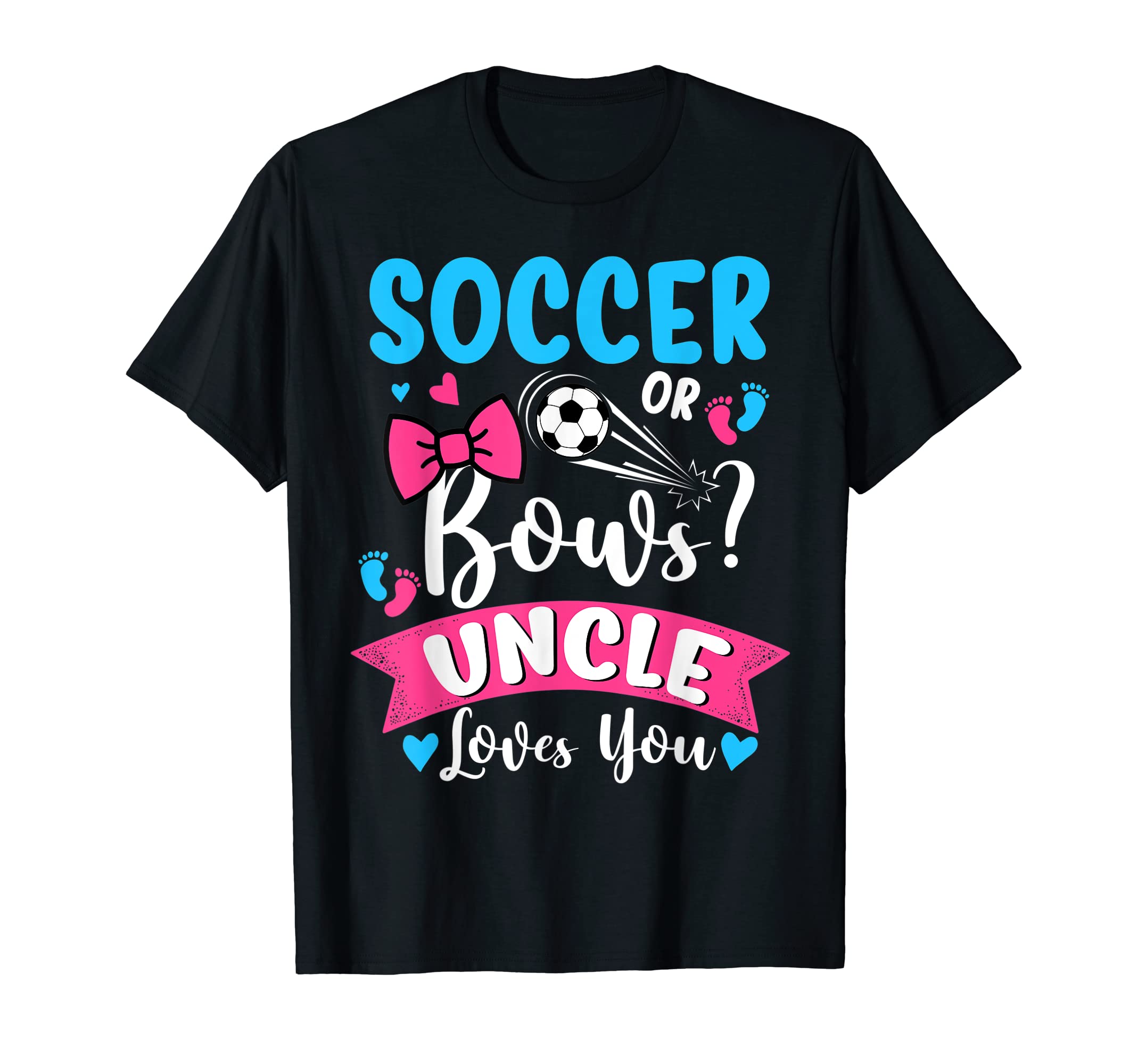 Soccer Or Bows Uncle Loves You Gender T-Shirt - Novelty Apparel for Adults