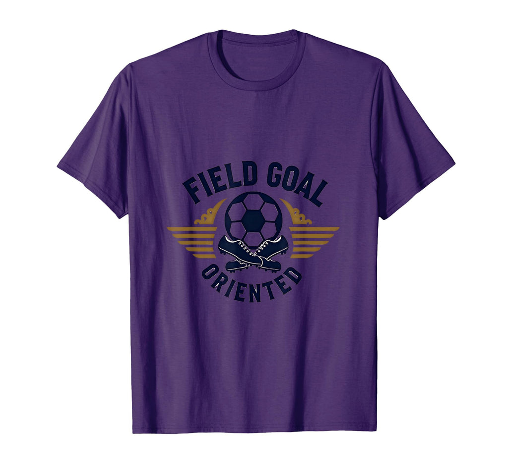 Field Goal Oriented Funny Soccer T-Shirt - Unique Graphic for Adults