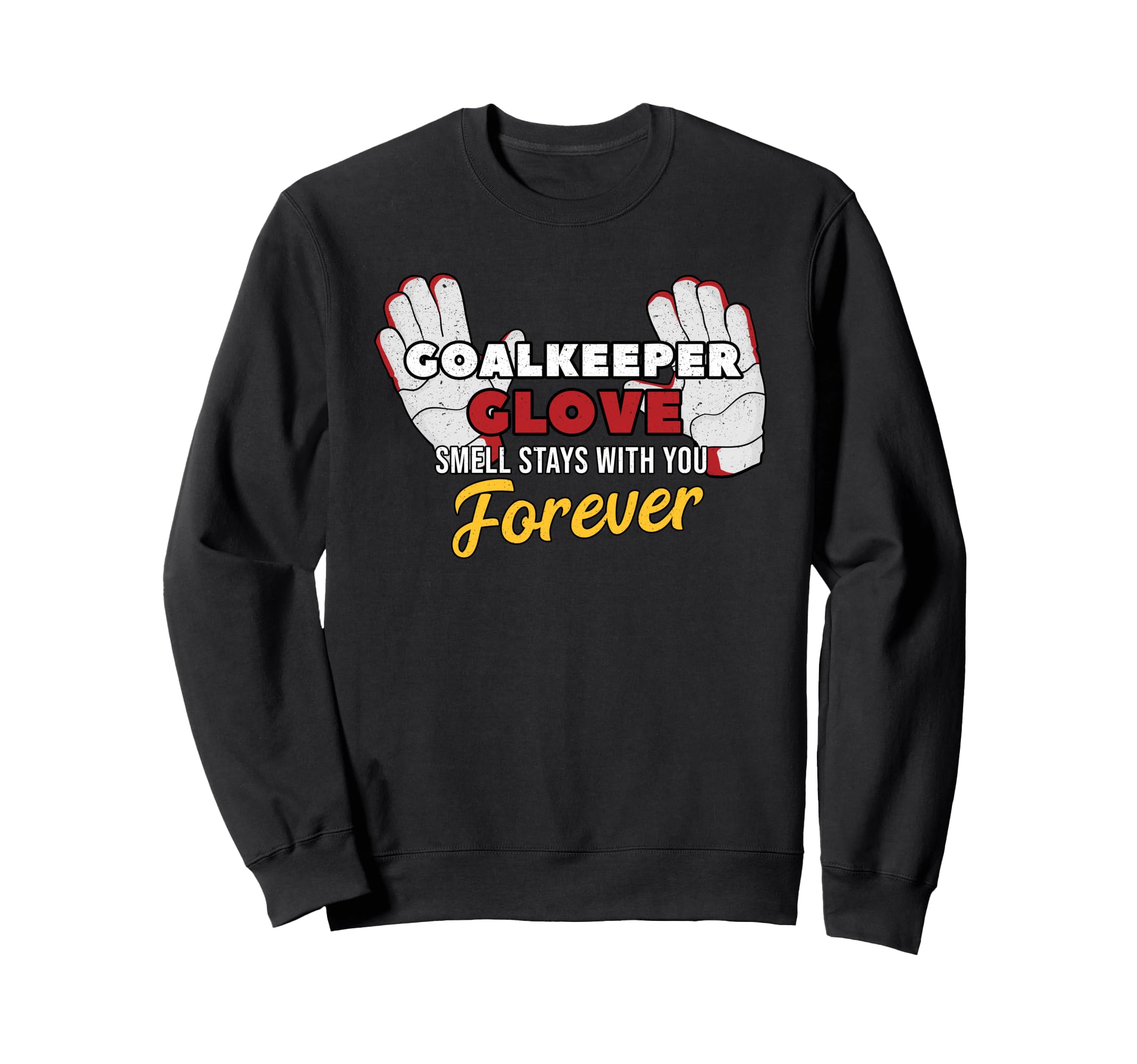 Goalkeeper Glove Stay You Soccer Sweatshirt - Minimalist Print Unisex