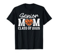 Basketball Senior Mom Class 2025 T-Shirt - Casual Everyday Wear Unisex