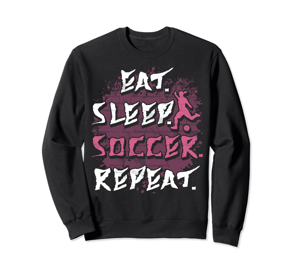Eat Sleep Soccer Repeat Funny Sweatshirt - Streetwear Style Men Women