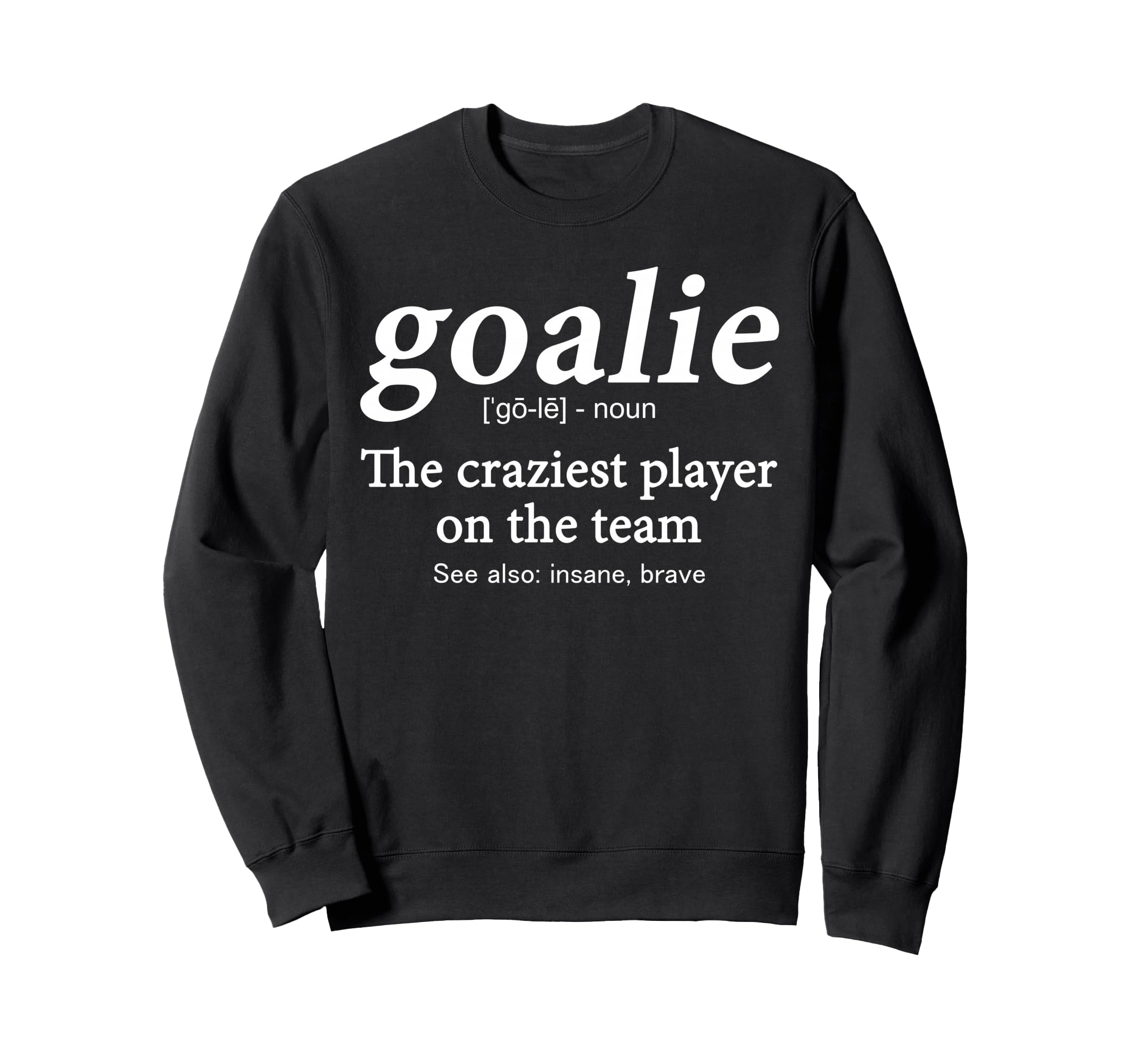 Goalie Gear Goalkeeper Definition Sweatshirt - Trendy Graphic for Adults