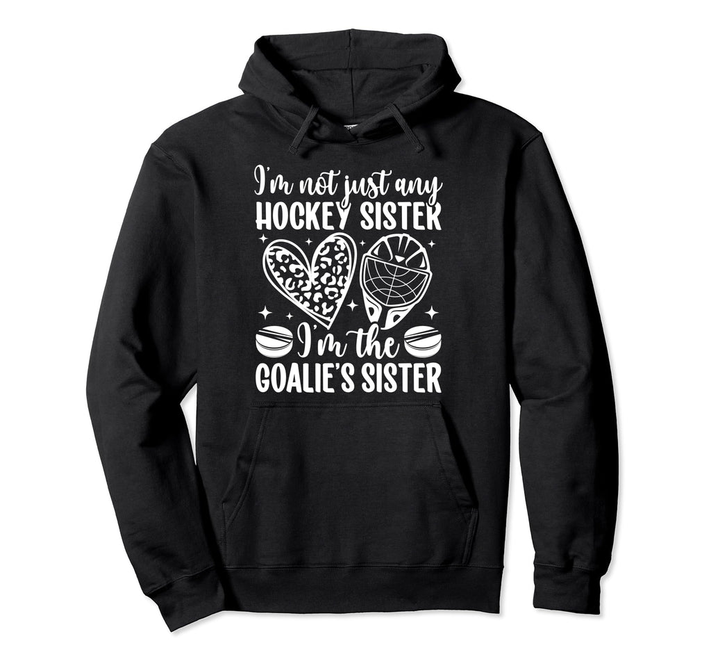 Im Hockey Goalie Sister Hockey Hoodie - Trendy Graphic Men Women