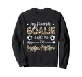 My Favorite Goalie Calls Me Mom Mom Sweatshirt - Graphic Print for Adults