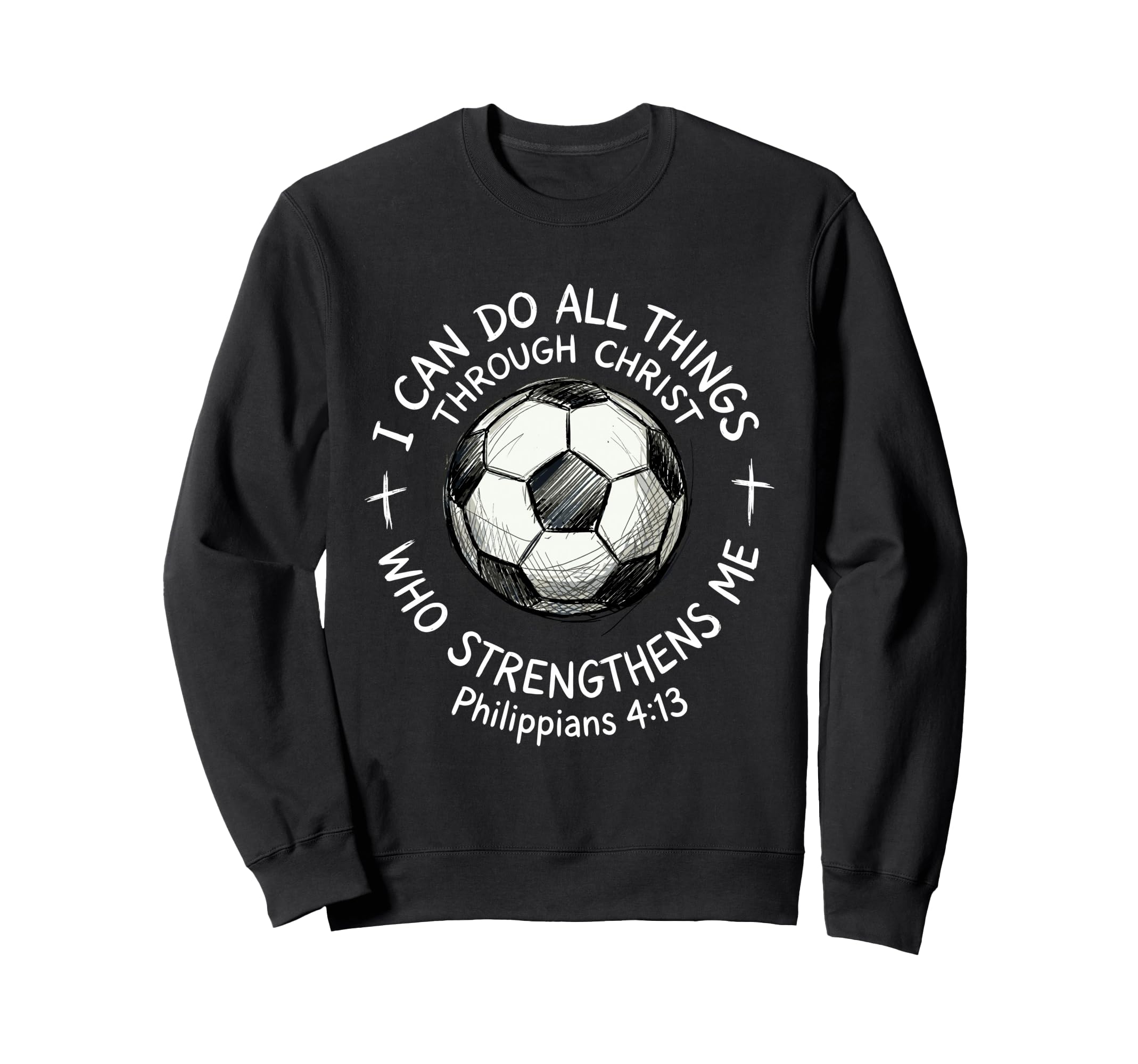 Soccer I Can Do All Things Through Sweatshirt - Fun Novelty Design Unisex