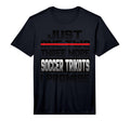 Mens Just One More Soccer Jersey I Promise T-Shirt - Graphic Print Unisex