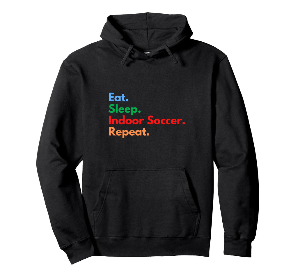 Eat Sleep Indoor Soccer Repeat Indoor Hoodie - Streetwear Style for Adults