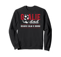 Soccer Goalie Dad Funny Dad Soccer Sweatshirt - Novelty Apparel Unisex