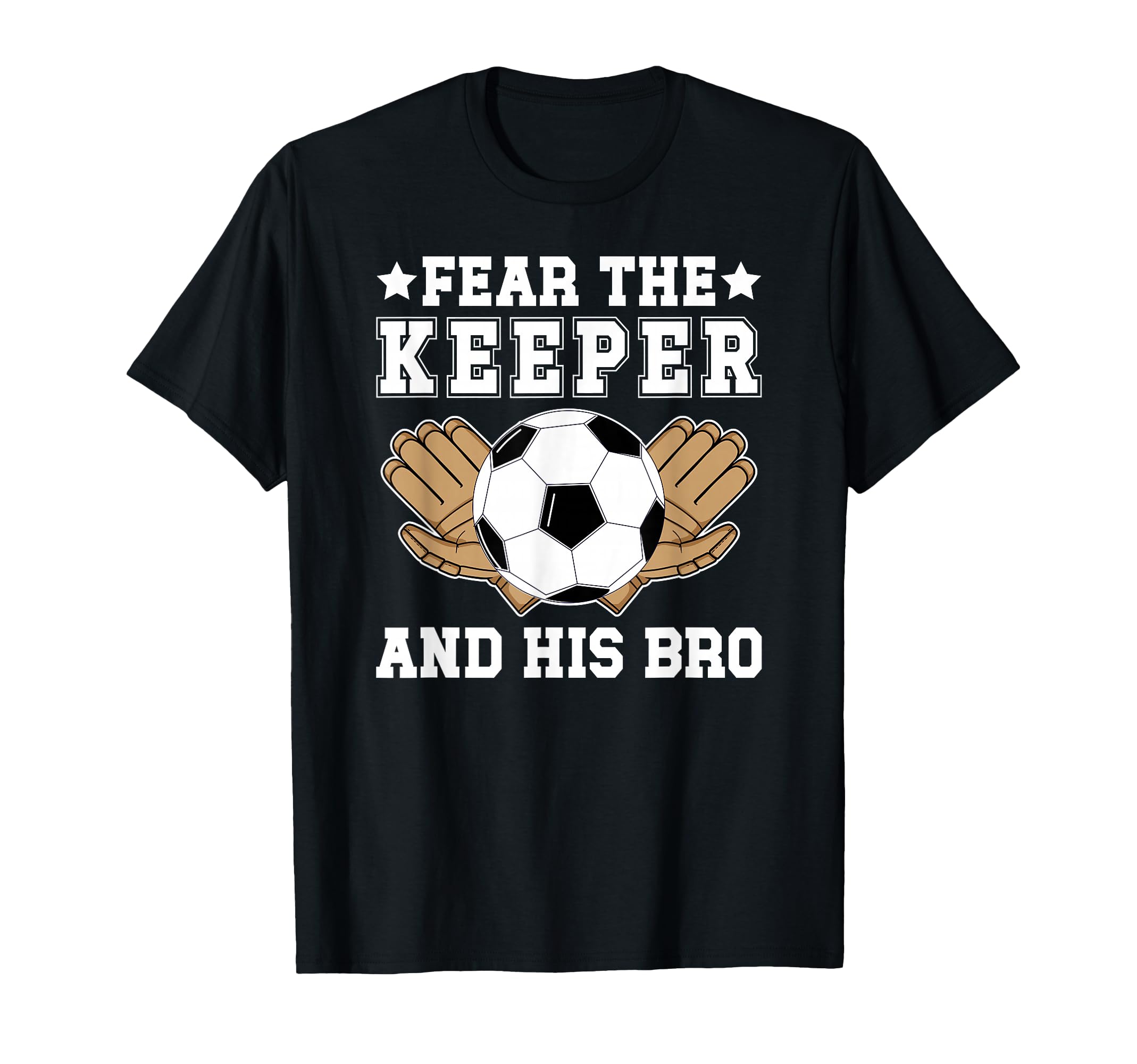 Funny Soccer Keeper Brother Soccer T-Shirt - Unique Graphic Men Women