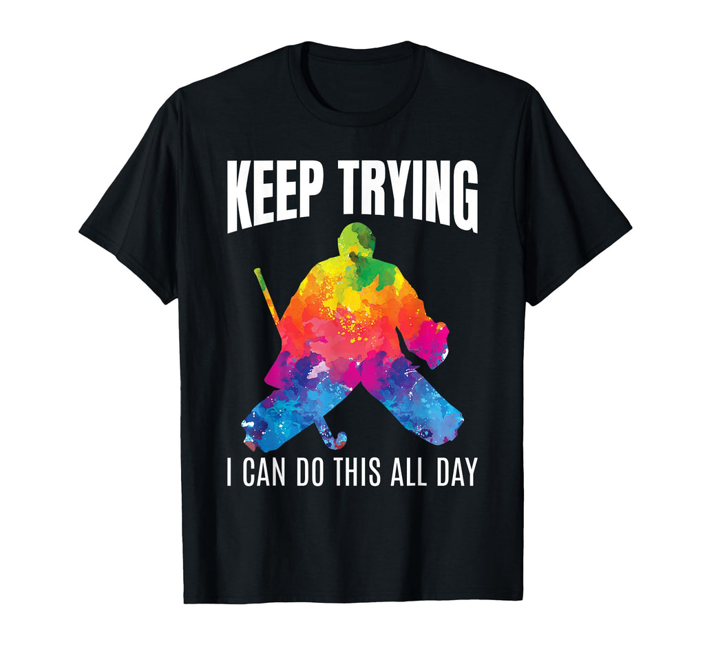 Field Hockey Goalie Keep Trying T-Shirt - Aesthetic Graphic for Adults