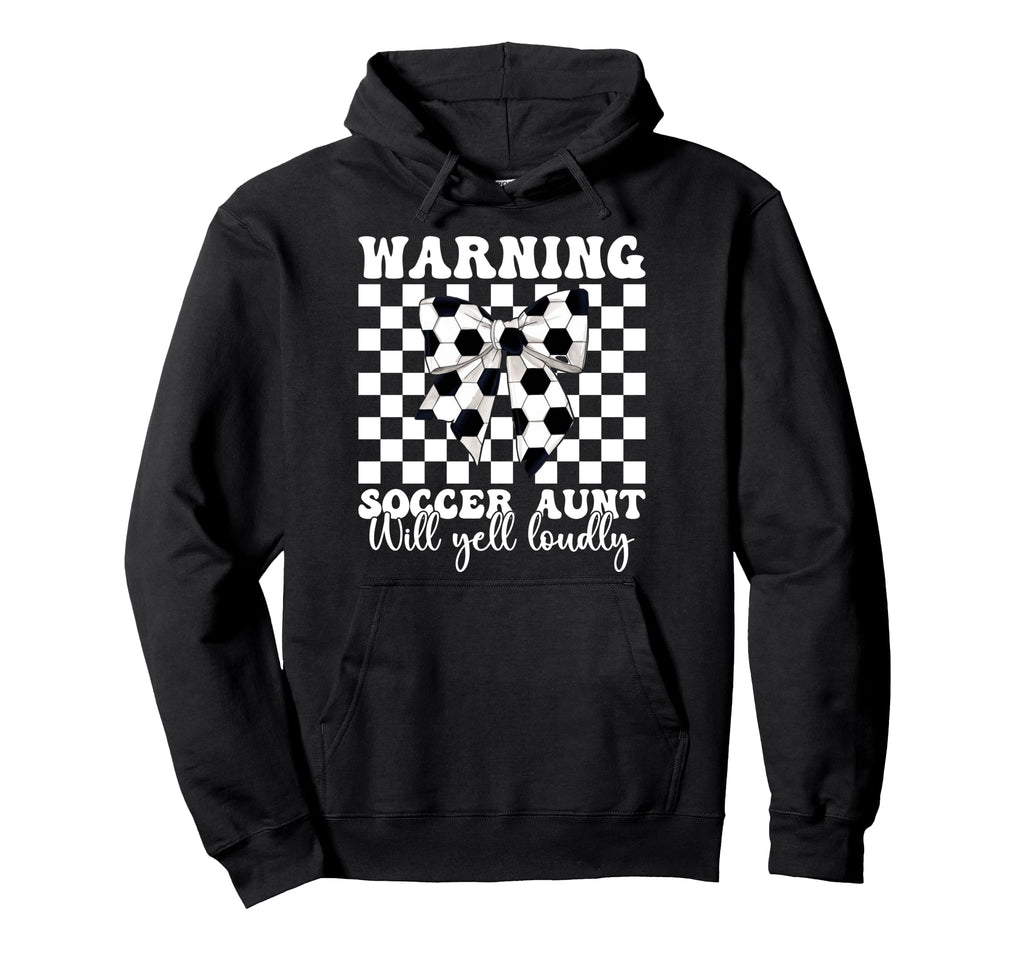 Warning Soccer Aunt Will Yell Loudly Hoodie - Novelty Apparel for Adults