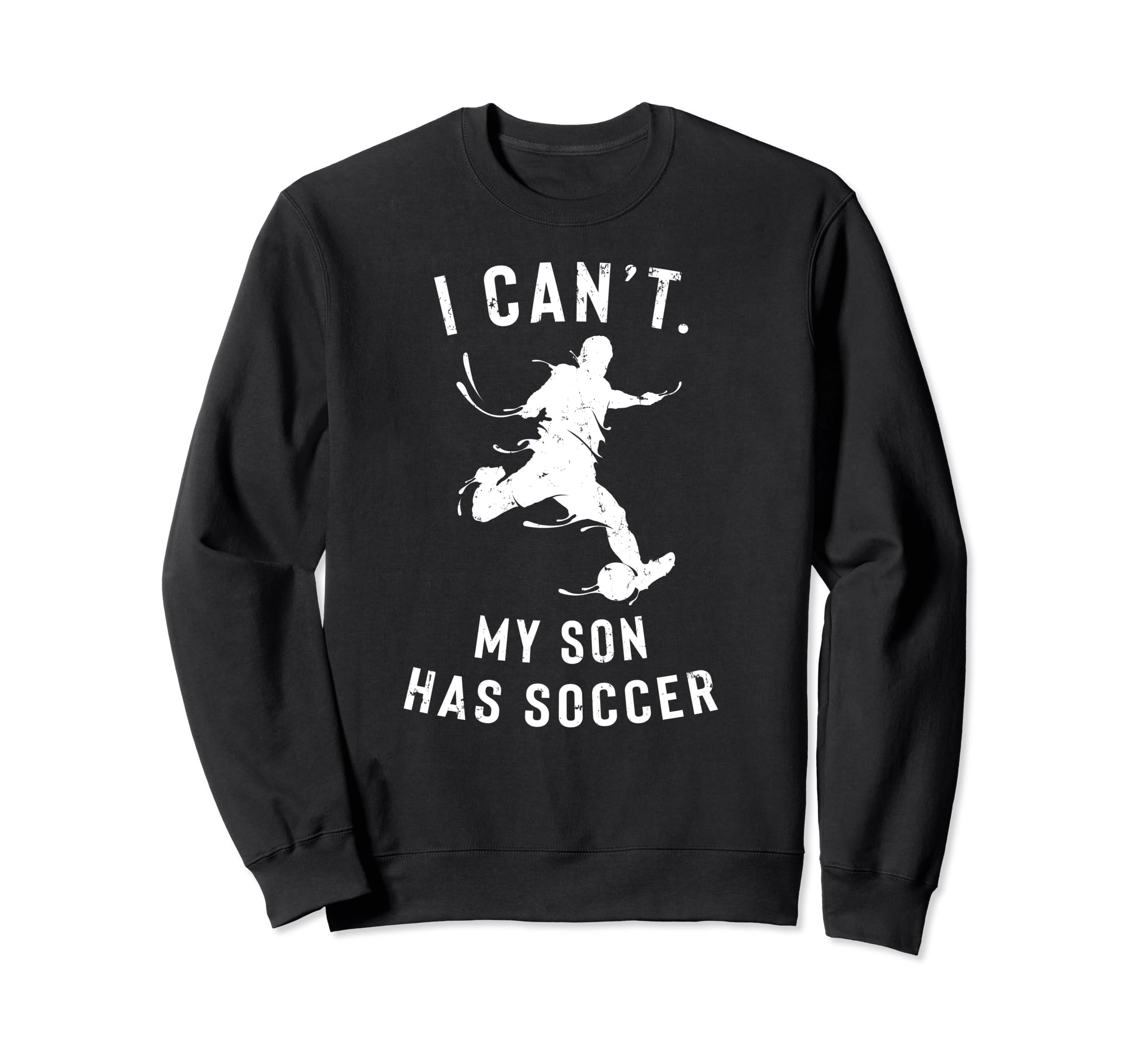 I Cant My Son Has Soccer Parents Sweatshirt - Custom Art Print Men Women
