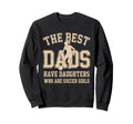 Best Dads Have Daughters Who Are Sweatshirt - Streetwear Style for Adults