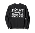 Crazy Proud Hockey Goalie Mimi Sweatshirt - Unique Graphic Men Women