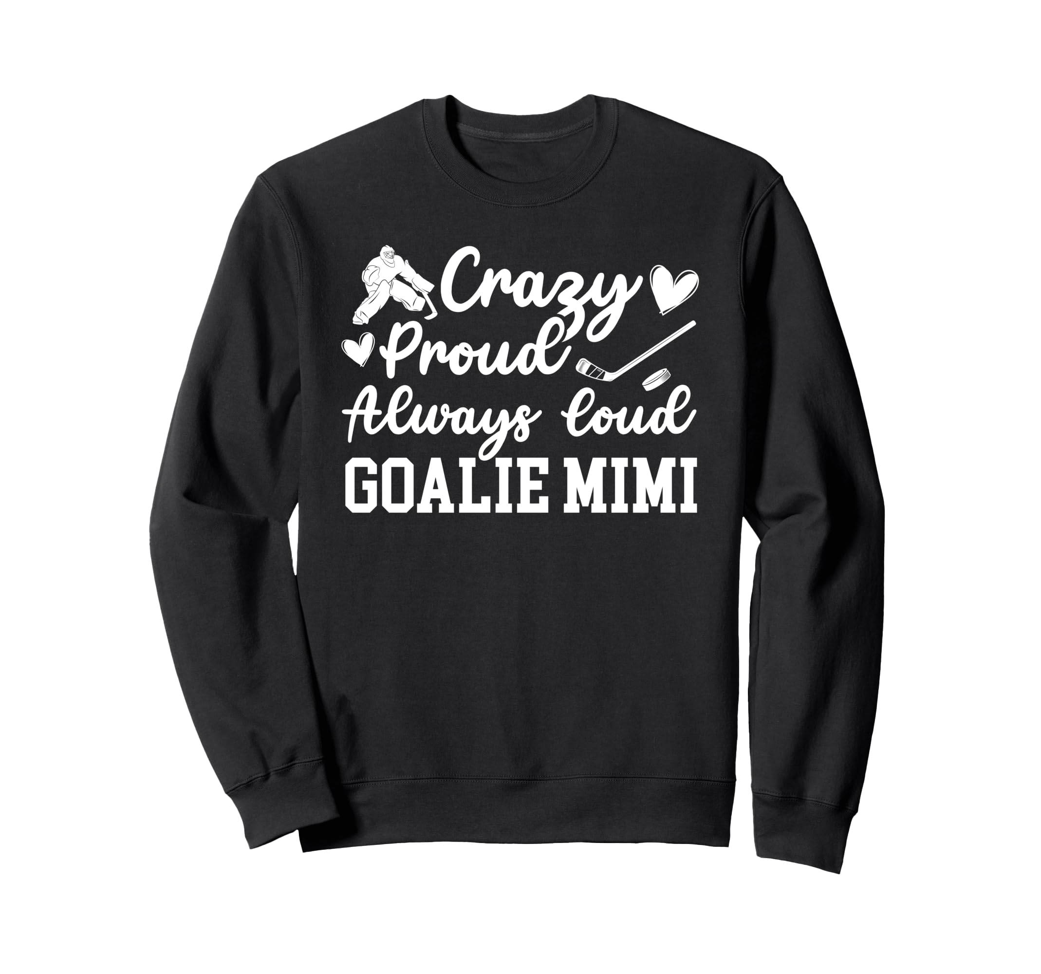 Crazy Proud Hockey Goalie Mimi Sweatshirt - Unique Graphic Men Women