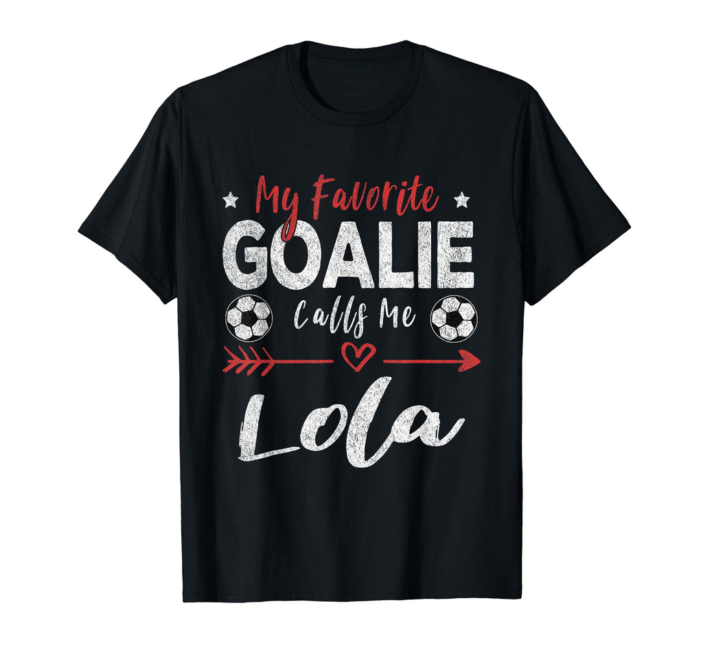 My Favorite Goalie Calls Me Lola T-Shirt - Novelty Apparel Men Women