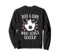 Just Who Loves Soccer Soccer Player Sweatshirt - Fun Novelty Design Unisex