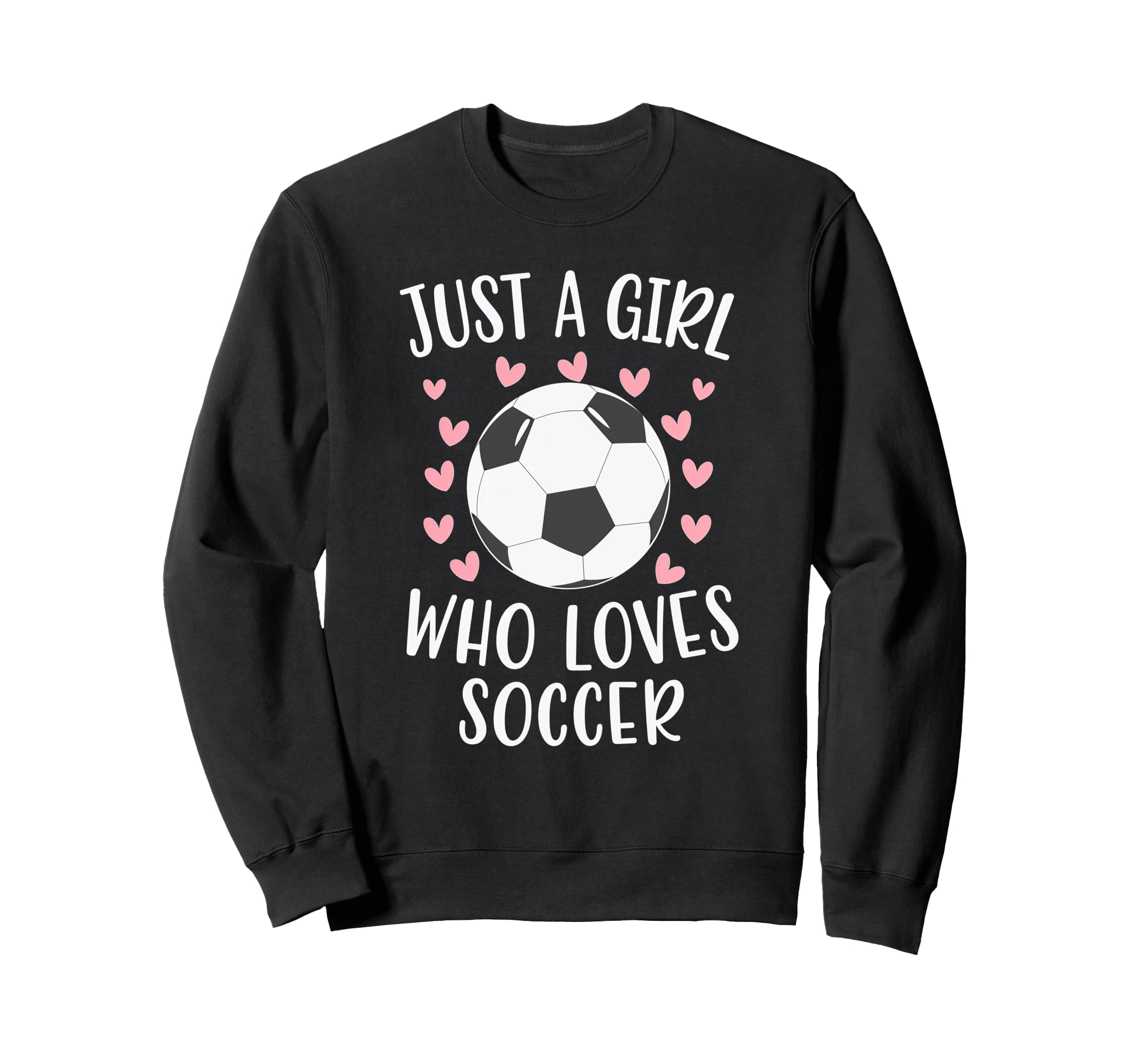 Just Who Loves Soccer Soccer Player Sweatshirt - Fun Novelty Design Unisex