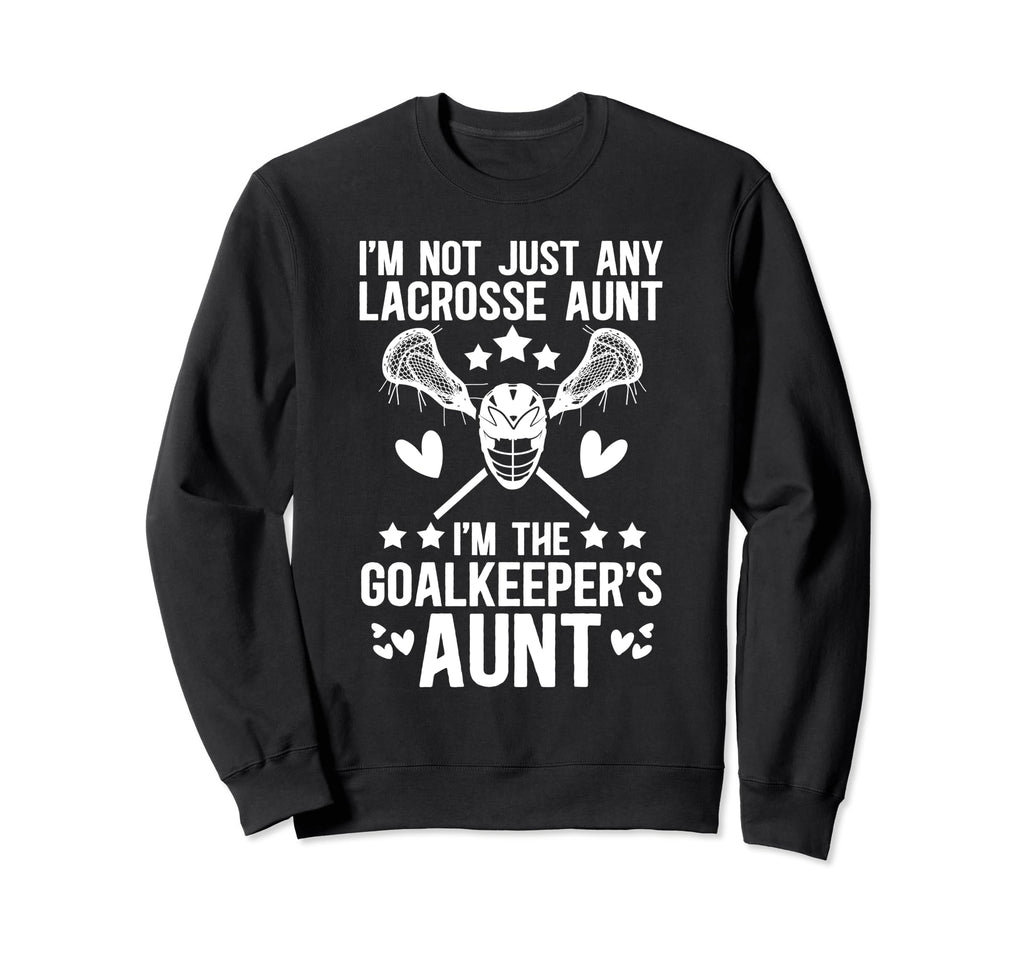 Im Lacrosse Goalkeeper Aunt Lacrosse Sweatshirt - Minimalist Print Unisex