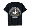 Funny Off To Watch Soccer Silly T-Shirt - Streetwear Style for Adults