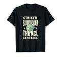 Striker Survivor Acl Comeback Acl T-Shirt - Unique Graphic Men Women