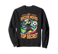 My Soccer Moves Are Secret Sweatshirt - Fun Novelty Design for Adults