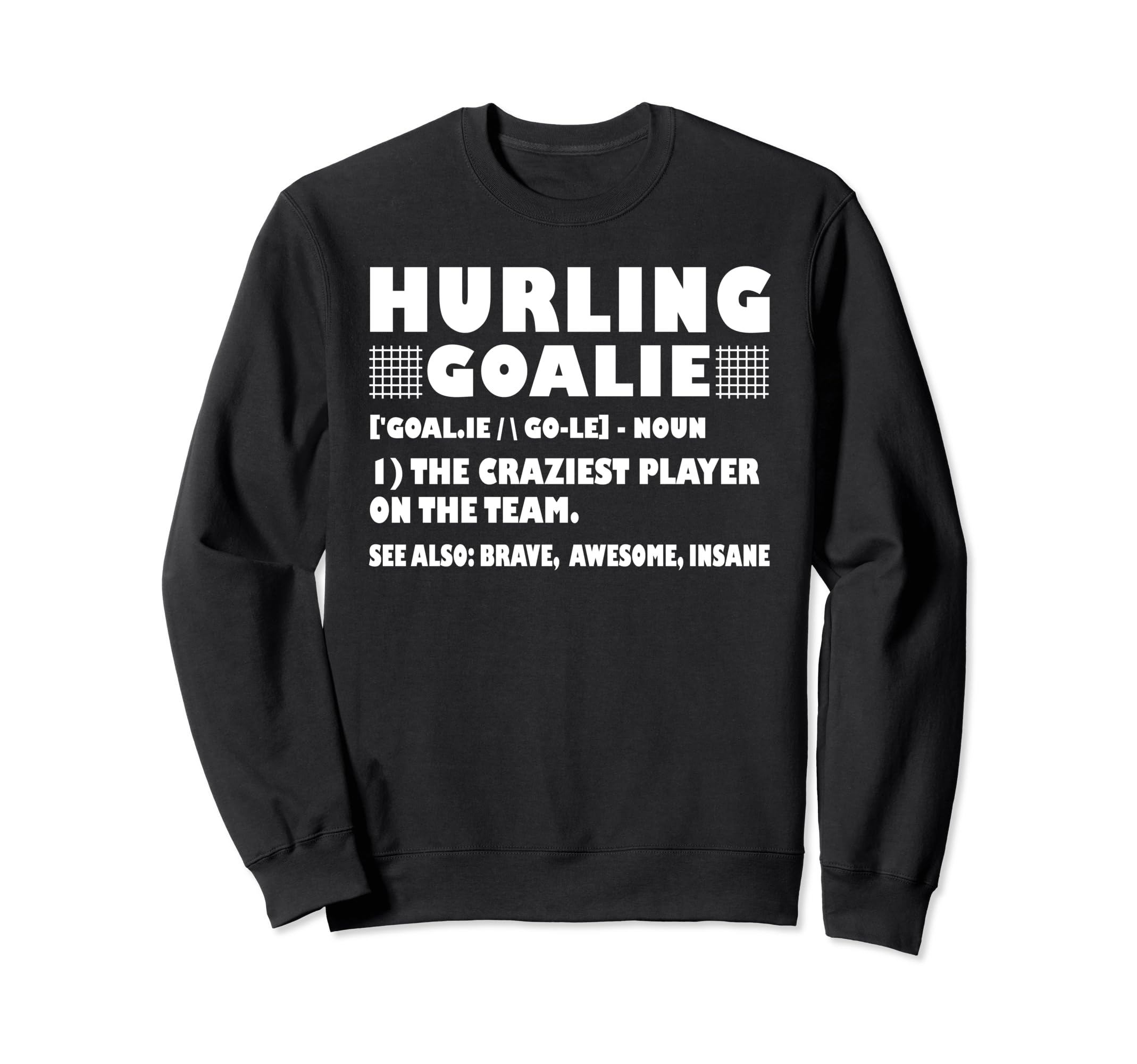 Funny Hurling Goalie Definition Sweatshirt - Novelty Apparel Men Women