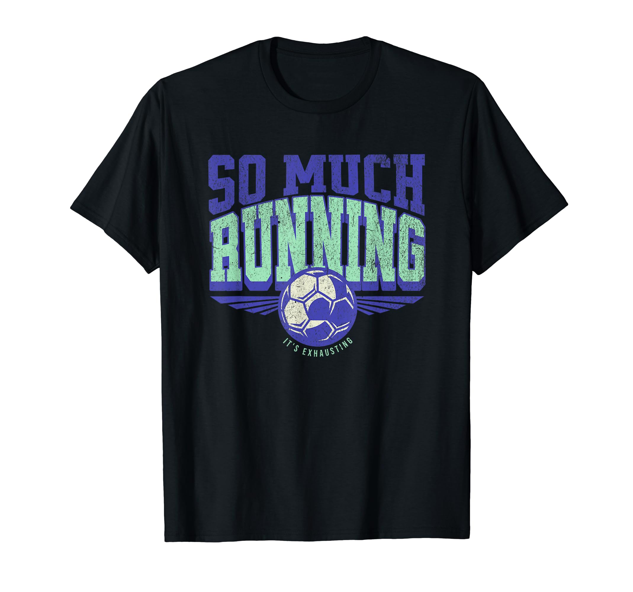 So Much Running Its Exhausting T-Shirt - Fun Novelty Design Men Women