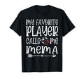 My Favorite Player Calls Me Mema T-Shirt - Minimalist Print Men Women