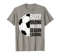 Busy Raising Ballers Season Loading T-Shirt - Novelty Apparel Men Women