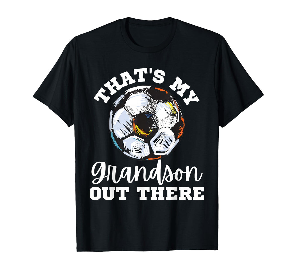 Thats My Grandson Out There Soccer Funny T-Shirt - Minimalist Print Unisex