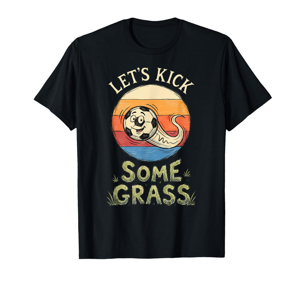Funny Soccer Lets Kick Some Grass T-Shirt - Minimalist Print Men Women