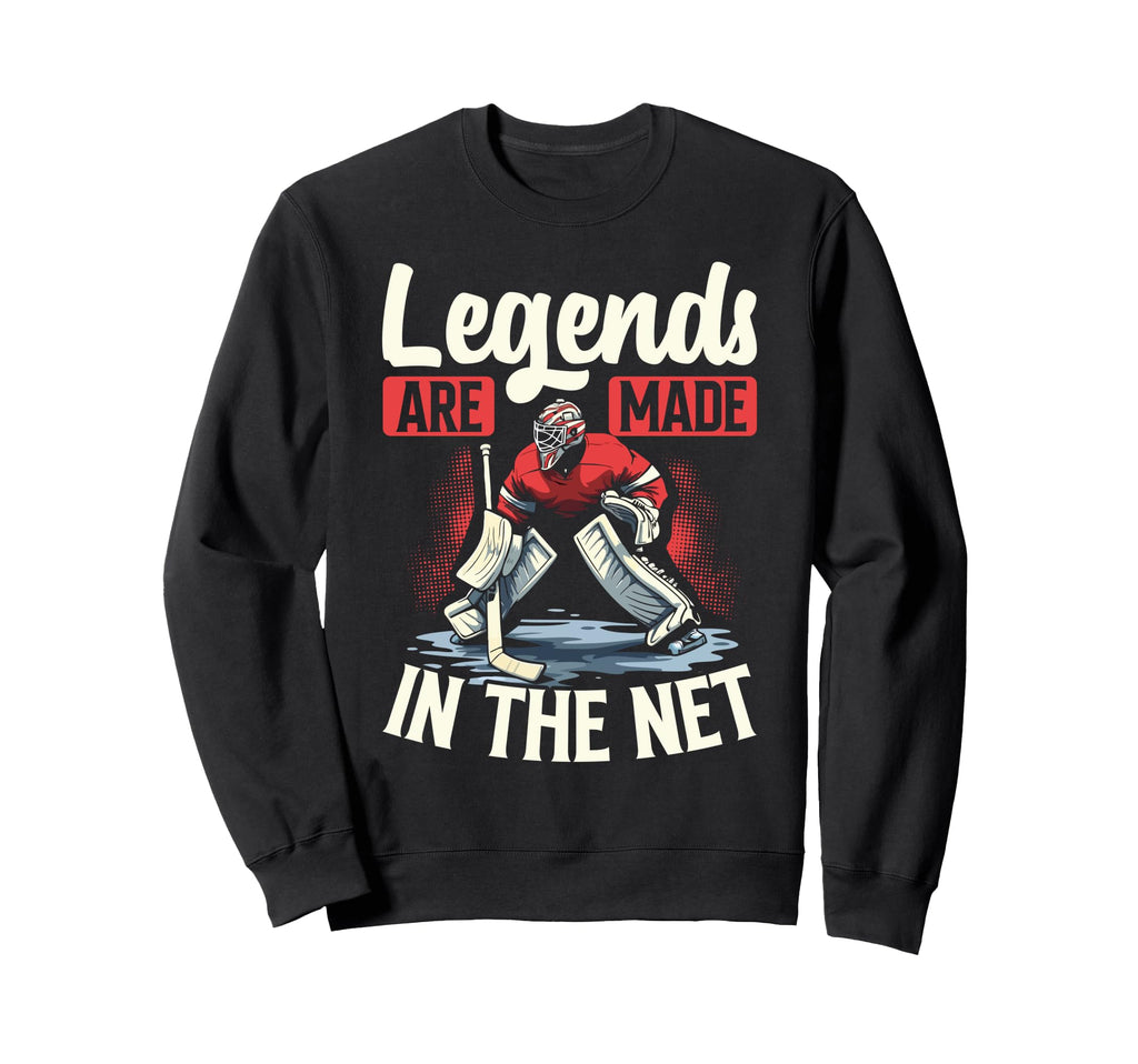 Legends Are Made Net Ice Hockey Sweatshirt - Unique Graphic Men Women