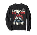 Legends Are Made Net Ice Hockey Sweatshirt - Unique Graphic Men Women