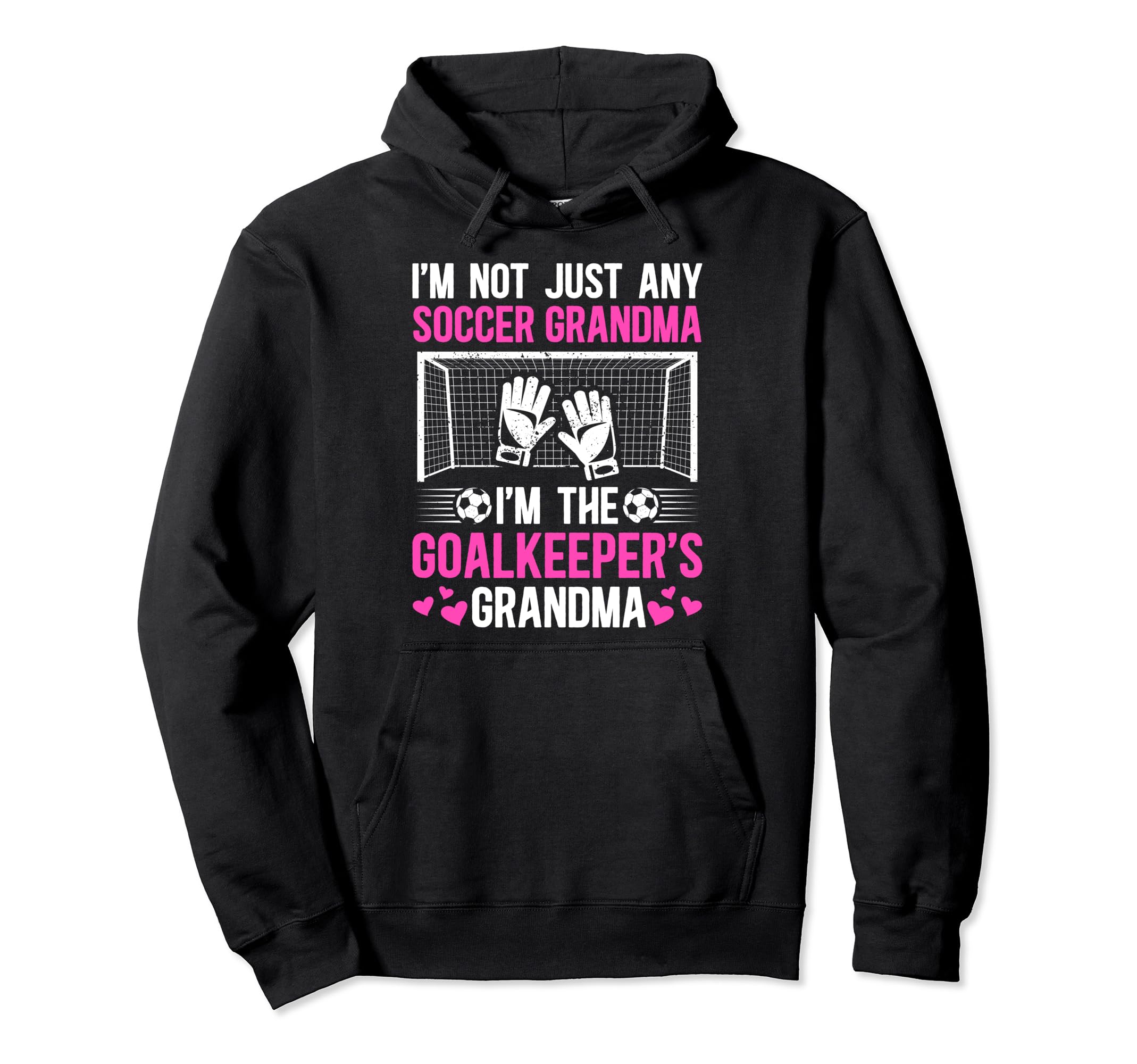 Im Soccer Goalkeeper Grandma Soccer Hoodie - Custom Art Print Men Women