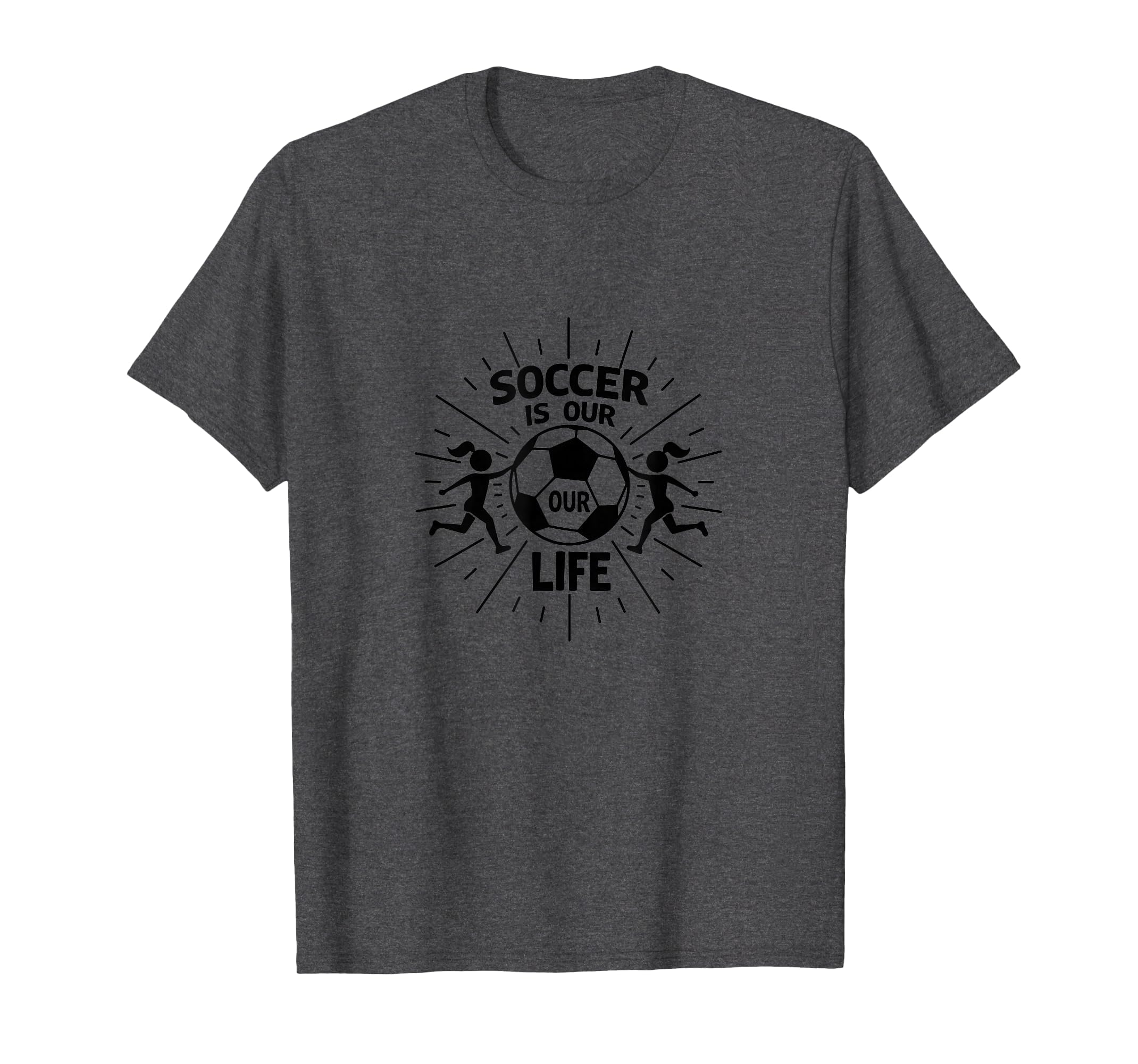 Soccer Is Our Life Soccer Sister T-Shirt - Fun Novelty Design Unisex