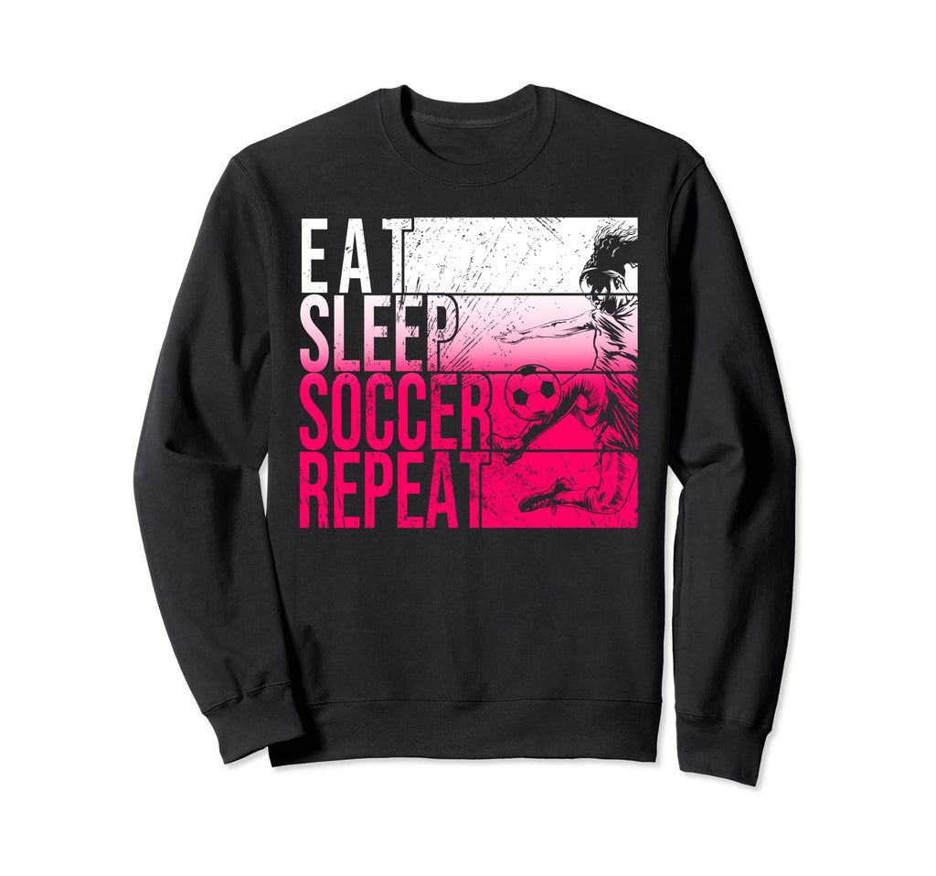 Eat Sleep Soccer Repeat Funny Sweatshirt - Unique Graphic Unisex
