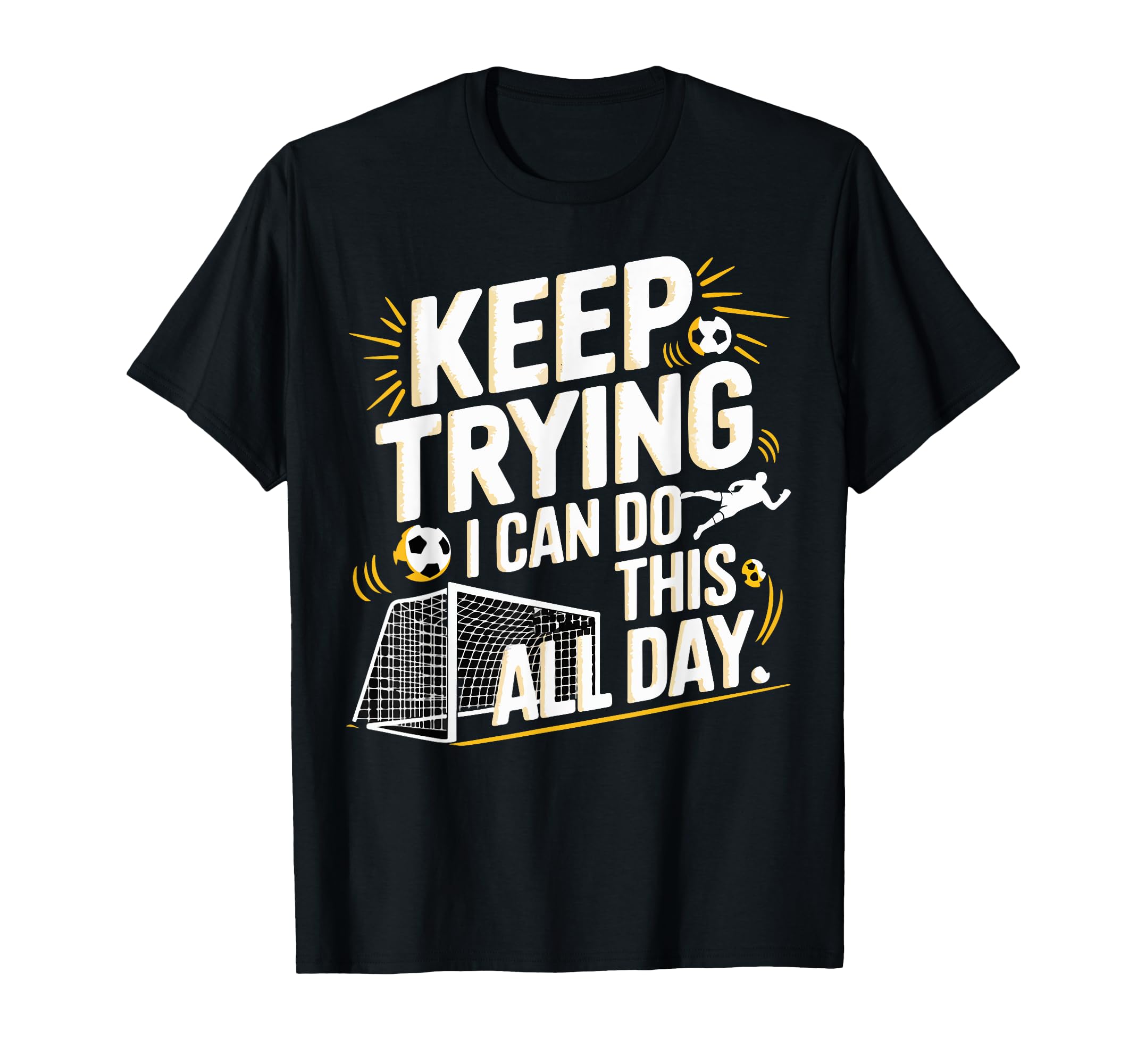 Keep Trying I Can Do This All Day T-Shirt - Casual Everyday Wear Men Women