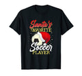 Santas Favorite Soccer Player Chistmas T-Shirt - Novelty Apparel Men Women