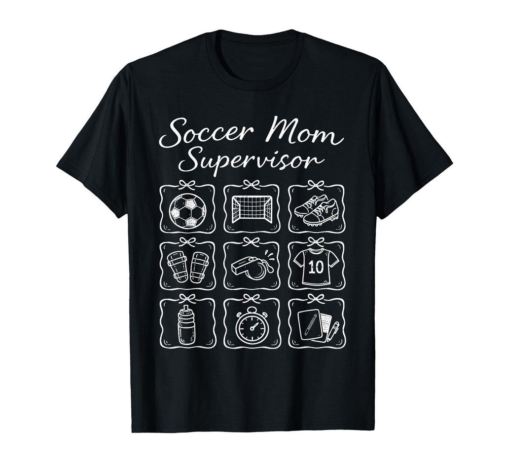 Funny Soccer Mom Supervisor Busy T-Shirt - Fun Novelty Design Men Women