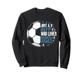 Funny Just Who Loves Soccer Sweatshirt - Minimalist Print Unisex