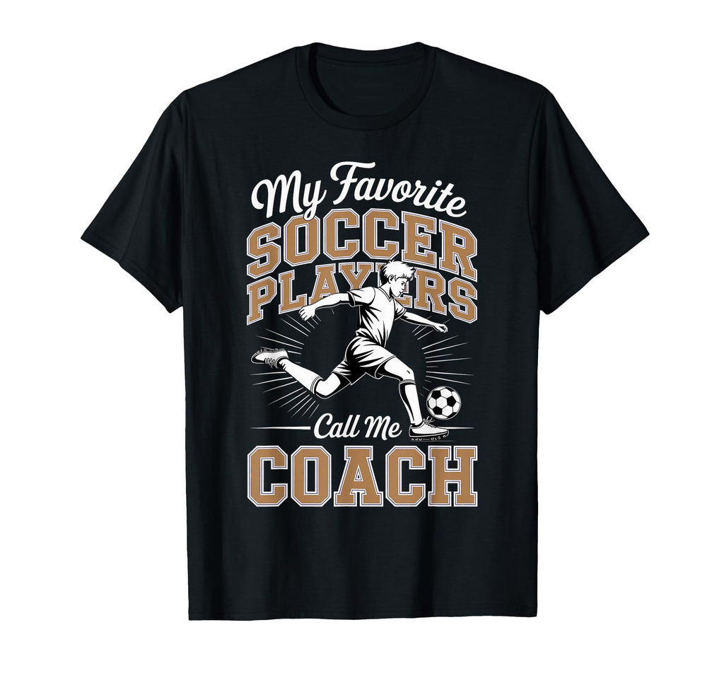 Soccer Coach My Favorite Soccer T-Shirt - Streetwear Style Men Women