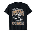 Soccer Coach My Favorite Soccer T-Shirt - Streetwear Style Men Women